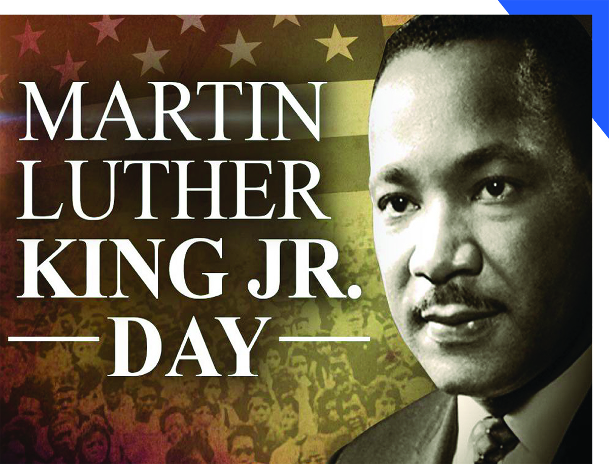 Rev. Dr. Martin Luther King Jr. Day - 01/19